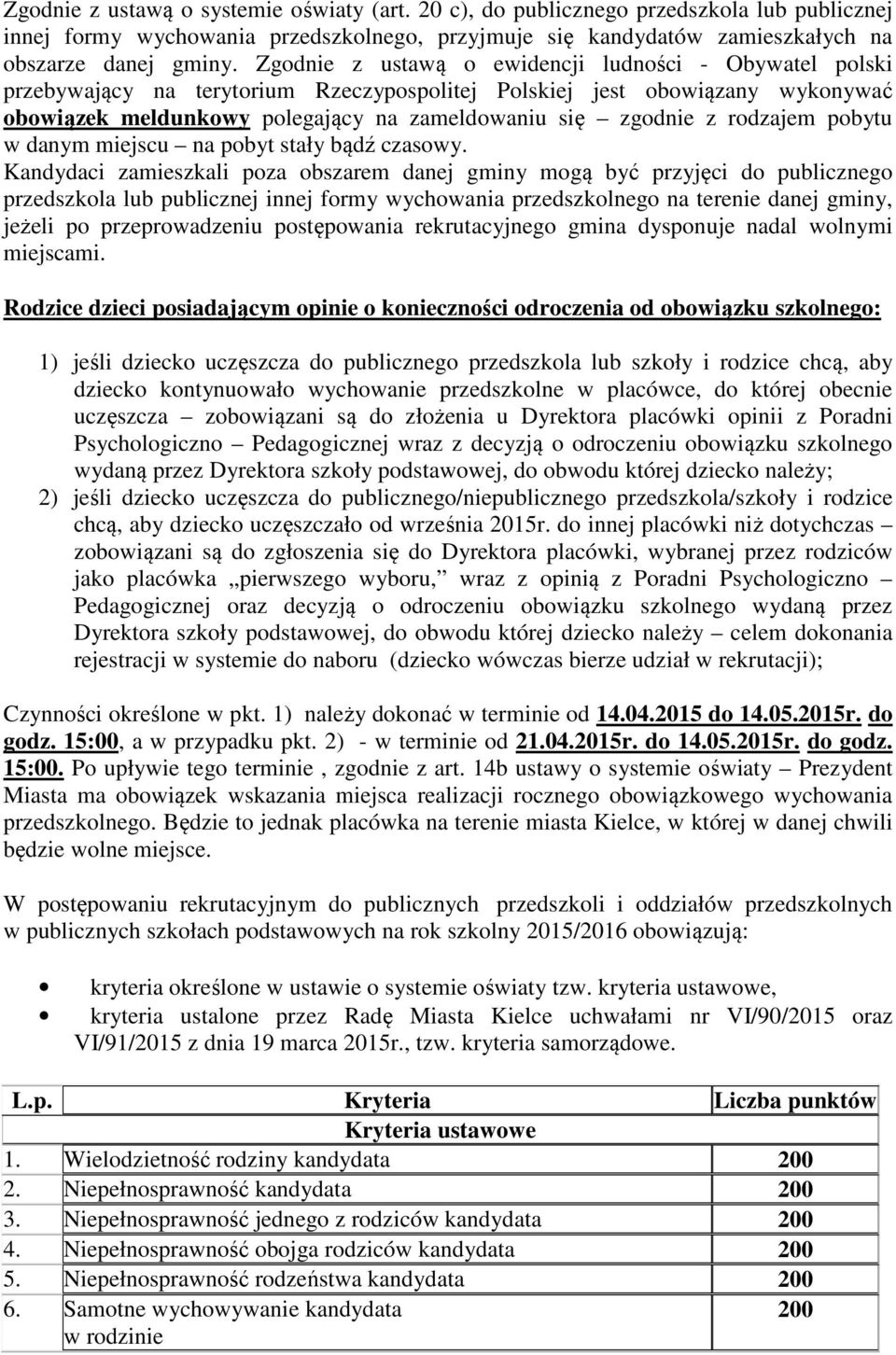 rodzajem pobytu w danym miejscu na pobyt stały bądź czasowy.