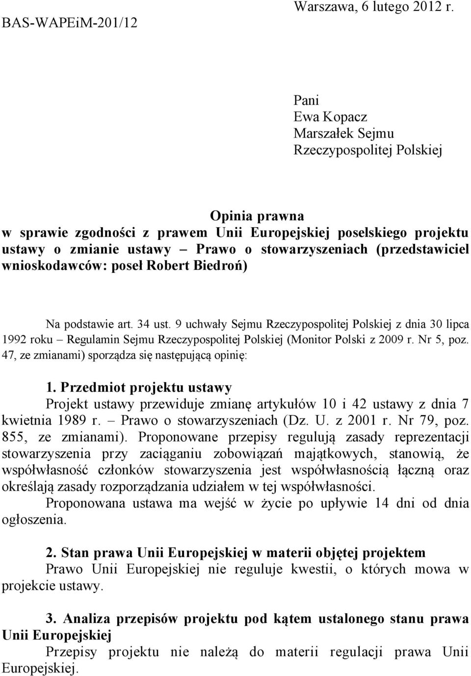 (przedstawiciel wnioskodawców: poseł Robert Biedroń) Na podstawie art. 34 ust.