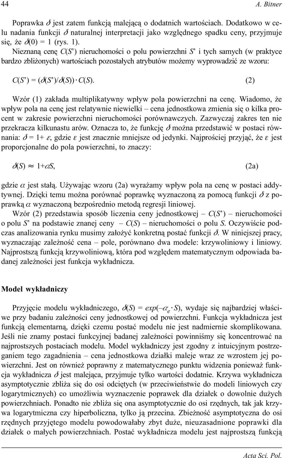 (2) Wzór (1) zak³ada multiplikatywny wp³yw pola powierzchni na cenê.