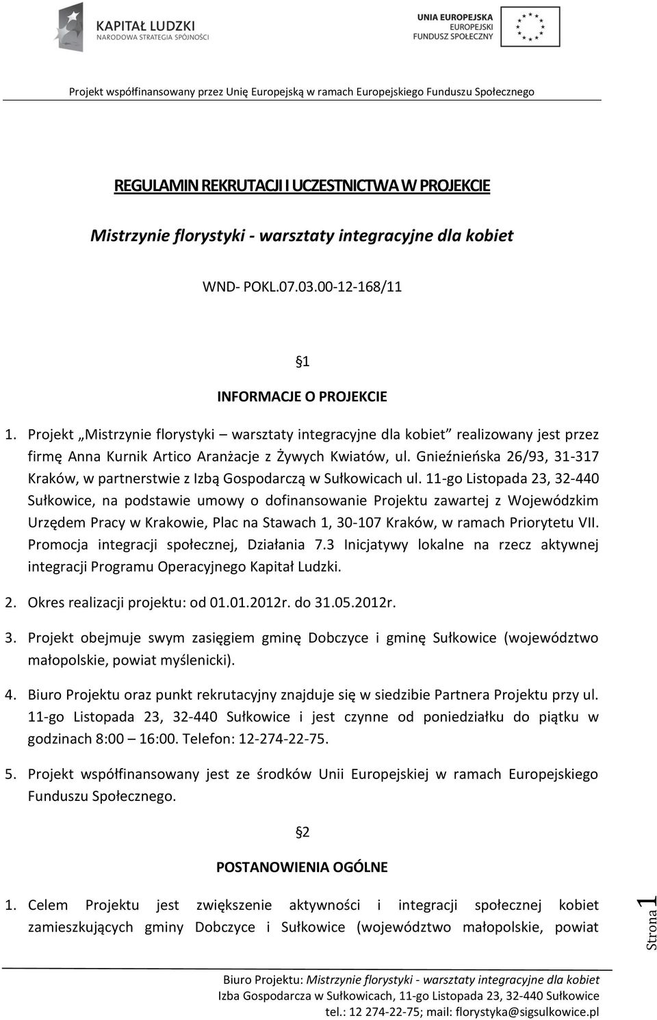 Gnieźnieńska 26/93, 31-317 Kraków, w partnerstwie z Izbą Gospodarczą w Sułkowicach ul.