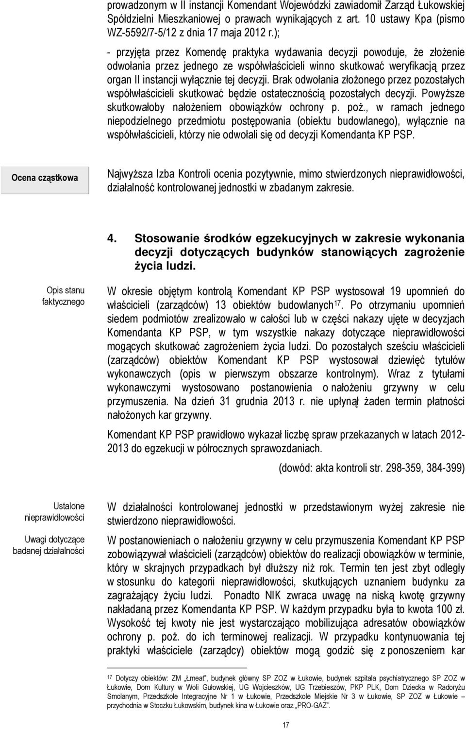 Brak odwołania złożonego przez pozostałych współwłaścicieli skutkować będzie ostatecznością pozostałych decyzji. Powyższe skutkowałoby nałożeniem obowiązków ochrony p. poż.