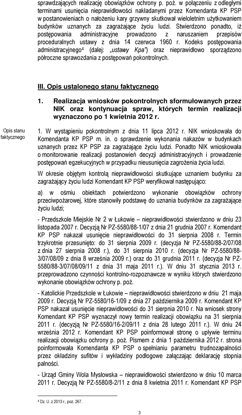 zagrażające życiu ludzi. Stwierdzono ponadto, iż postępowania administracyjne prowadzono z naruszaniem przepisów proceduralnych ustawy z dnia 14 czerwca 1960 r.