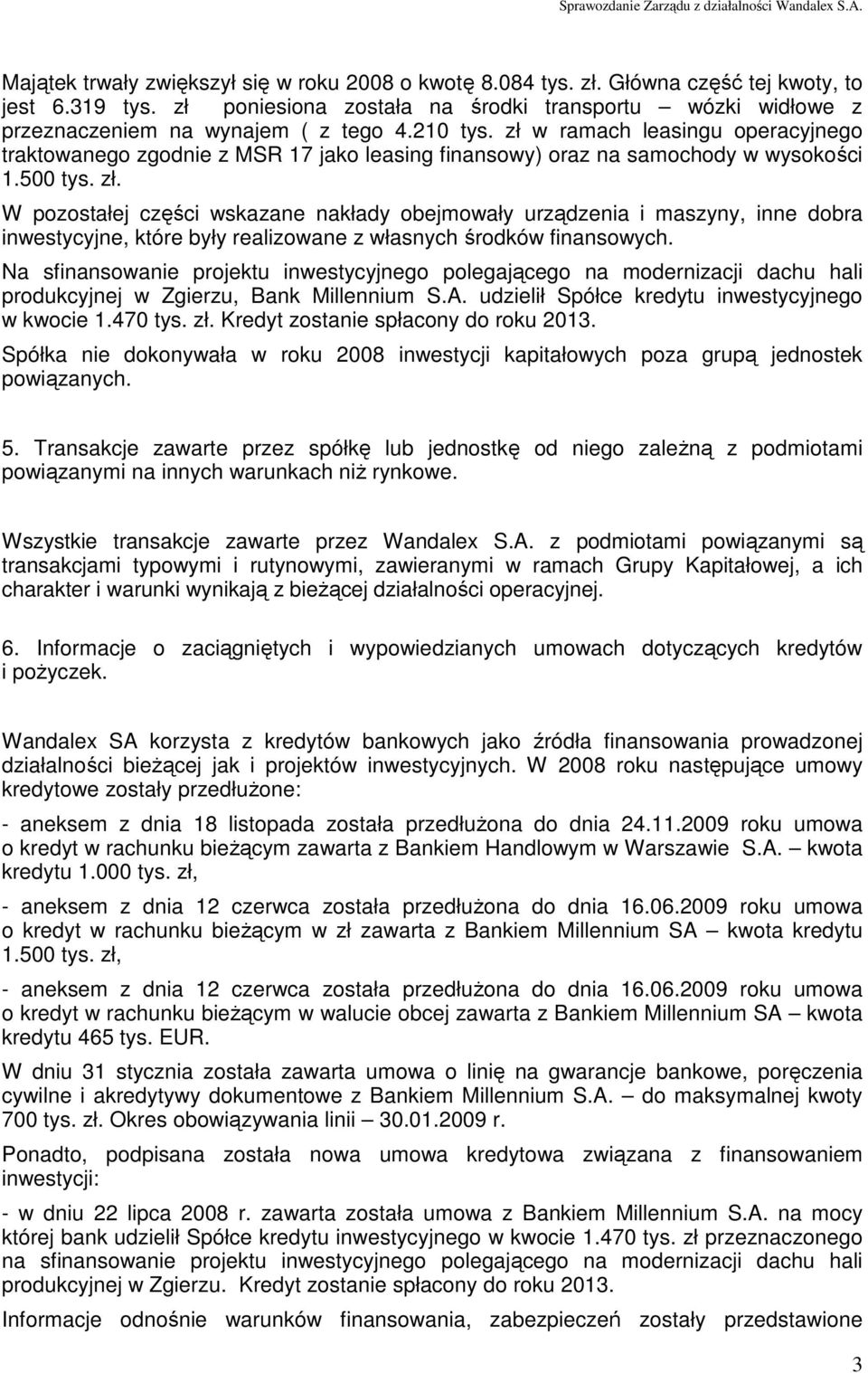 zł w ramach leasingu operacyjnego traktowanego zgodnie z MSR 17 jako leasing finansowy) oraz na samochody w wysokości 1.500 tys. zł.
