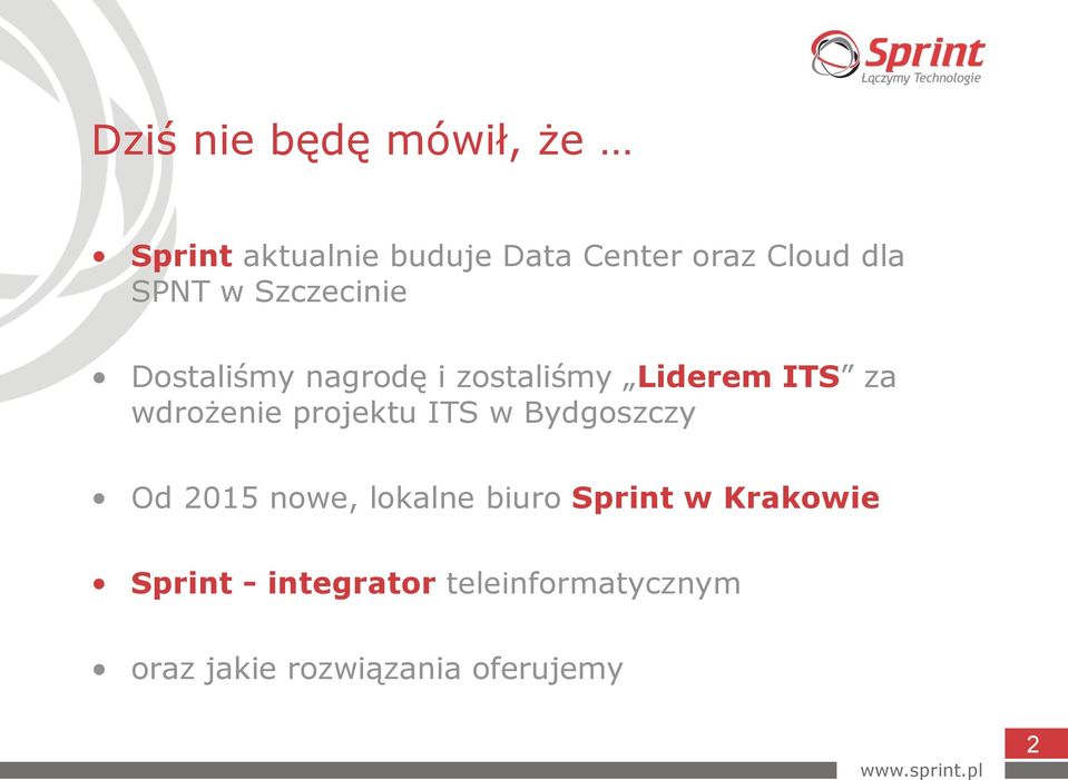 wdrożenie projektu ITS w Bydgoszczy Od 2015 nowe, lokalne biuro Sprint w