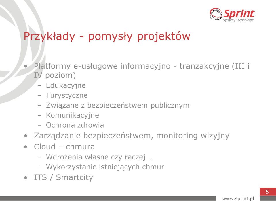 Komunikacyjne Ochrona zdrowia Zarządzanie bezpieczeństwem, monitoring wizyjny
