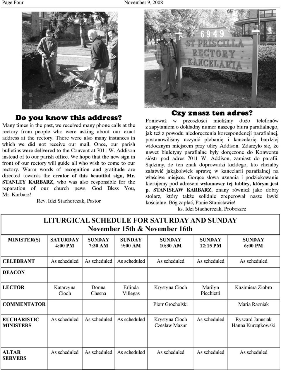 There were also many instances in which we did not receive our mail. Once, our parish bulletins were delivered to the Convent at 7011 W. Addison instead of to our parish office.