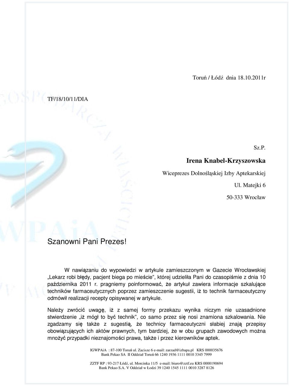 pragniemy poinformować, że artykuł zawiera informacje szkalujące techników farmaceutycznych poprzez zamieszczenie sugestii, iż to technik farmaceutyczny odmówił realizacji recepty opisywanej w