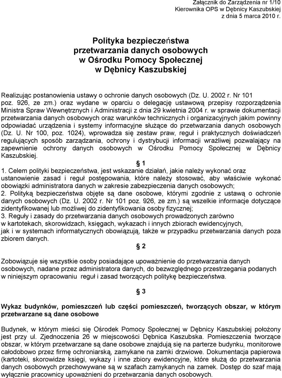 926, ze zm.) oraz wydane w oparciu o delegację ustawową przepisy rozporządzenia Ministra Spraw Wewnętrznych i Administracji z dnia 29 kwietnia 2004 r.