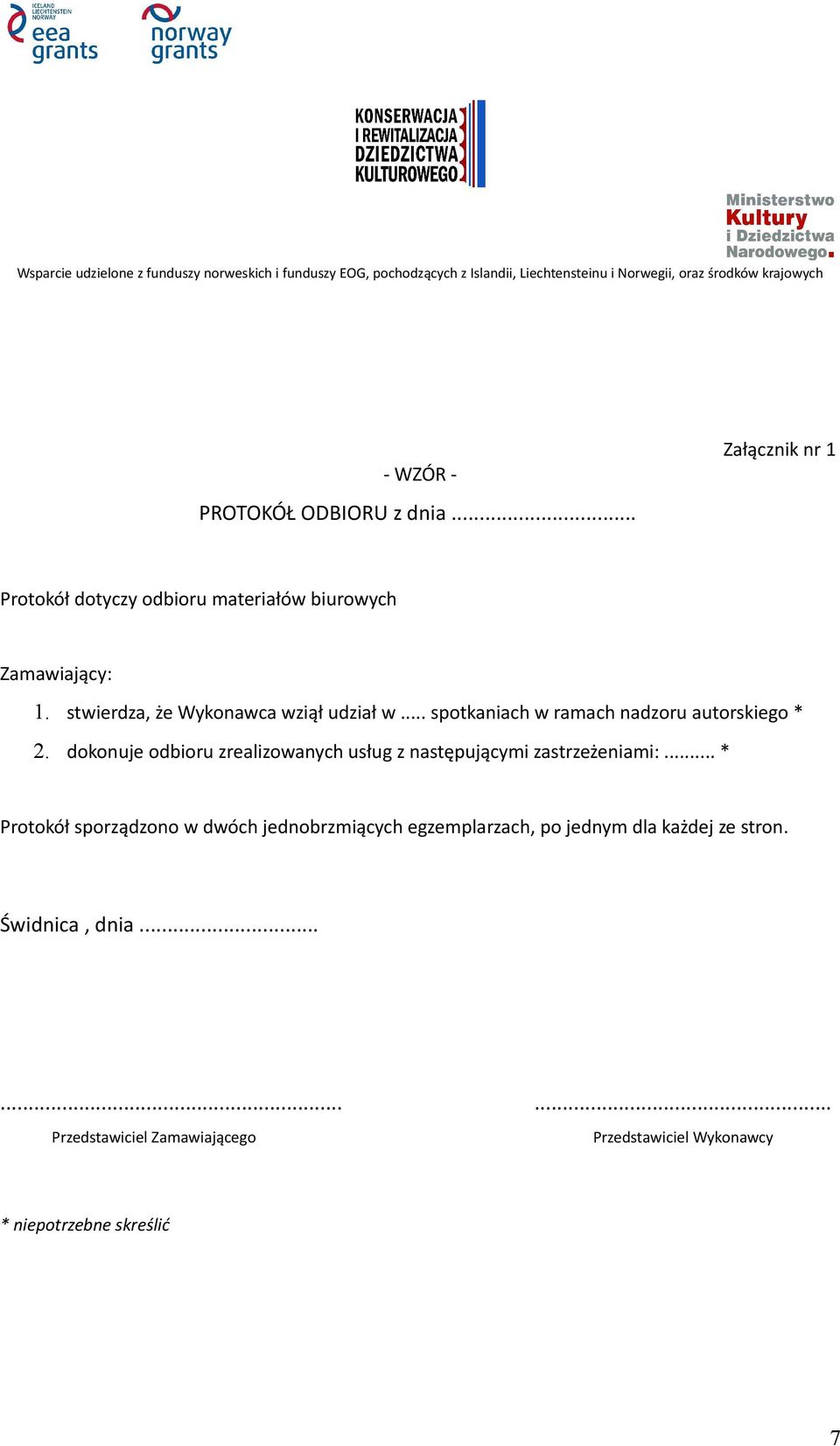 .. spotkaniach w ramach nadzoru autorskiego * 2. dokonuje odbioru zrealizowanych usług z następującymi zastrzeżeniami:.