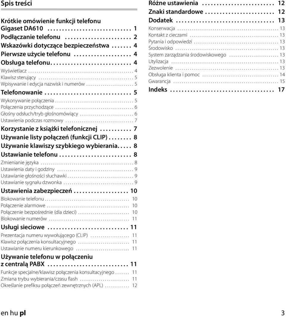 ...................... 5 Telefonowanie.............................. 5 Wykonywanie połączenia...................................... 5 Połączenia przychodzące...................................... 6 Głośny odsłuch/tryb głośnomówiący.