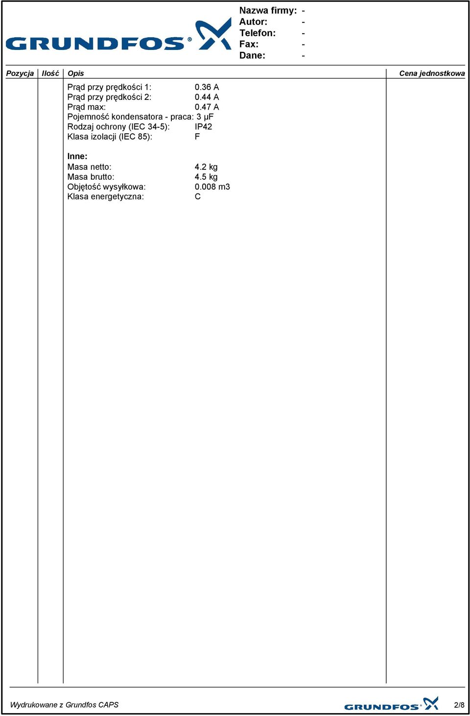 47 A Pojemność kondensatora praca: 3 µf Rodzaj ochrony (IEC 345): IP42 Klasa