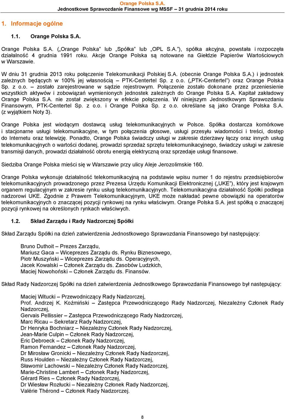 z o.o. ( PTK-Centertel ) oraz Orange Polska Sp. z o.o. zostało zarejestrowane w sądzie rejestrowym.