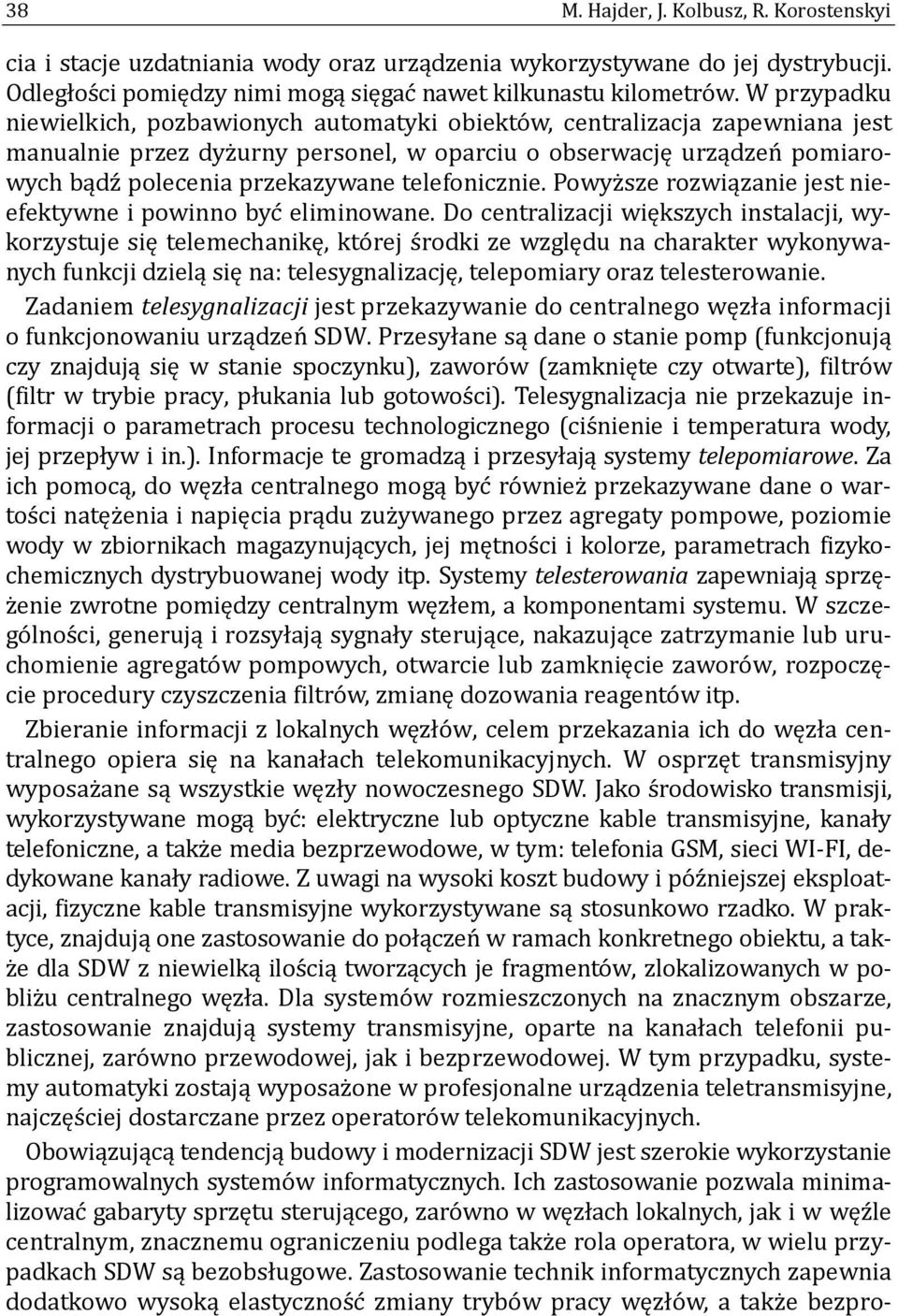 telefonicznie. Powyz sze rozwiązanie jest nieefektywne i powinno byc eliminowane.