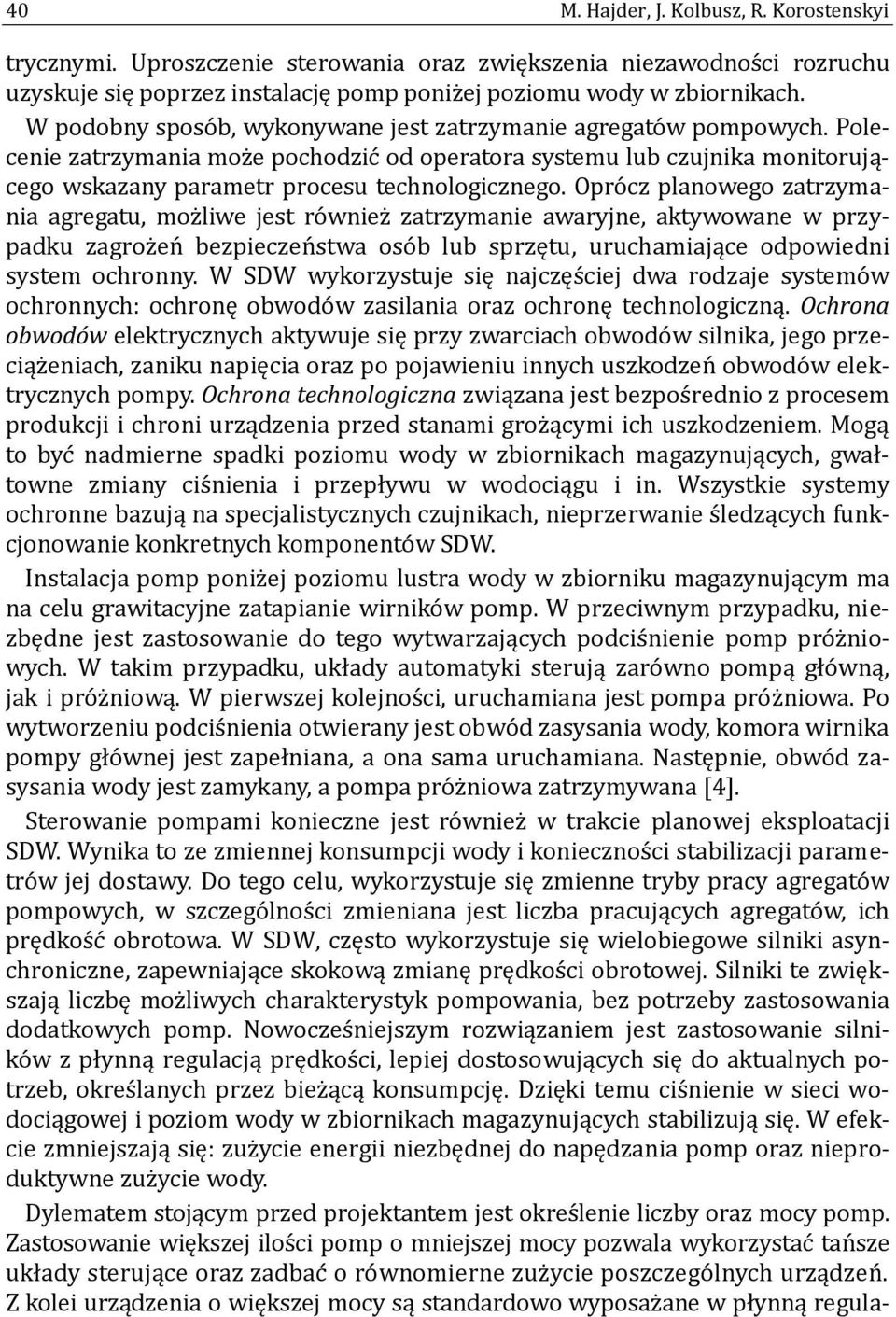 Opro cz planowego zatrzymania agregatu, moz liwe jest ro wniez zatrzymanie awaryjne, aktywowane w przypadku zagroz en bezpieczen stwa oso b lub sprzętu, uruchamiające odpowiedni system ochronny.