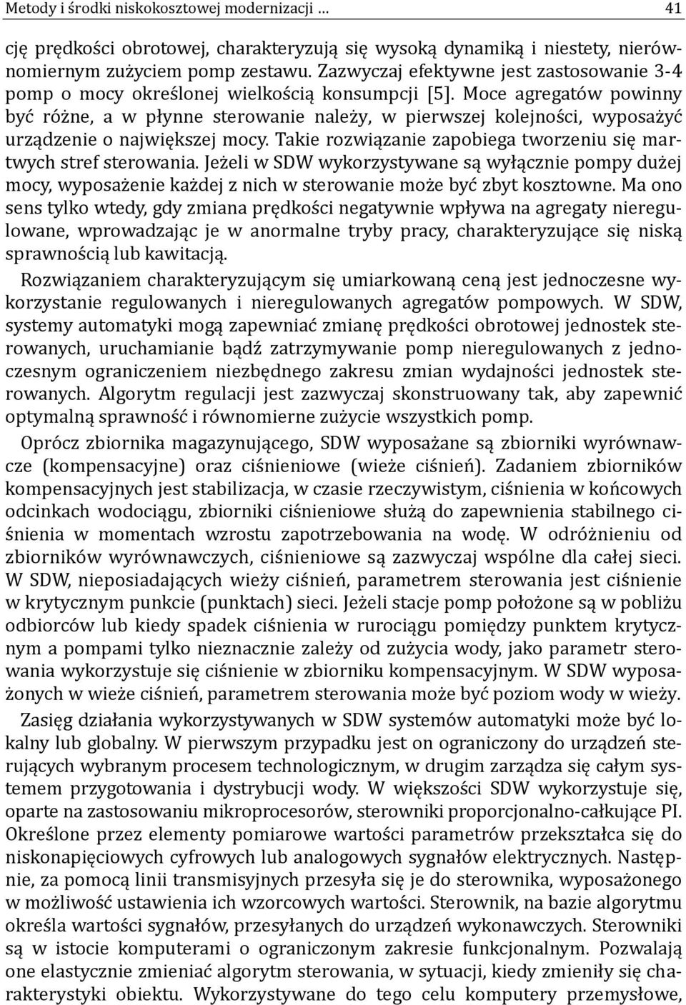 Moce agregato w powinny byc ro z ne, a w płynne sterowanie nalez y, w pierwszej kolejnos ci, wyposaz yc urządzenie o największej mocy.