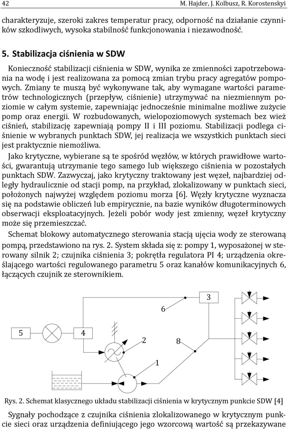 Zmiany te muszą byc wykonywane tak, aby wymagane wartos ci parametro w technologicznych (przepływ, cis nienie) utrzymywac na niezmiennym poziomie w całym systemie, zapewniając jednoczes nie minimalne