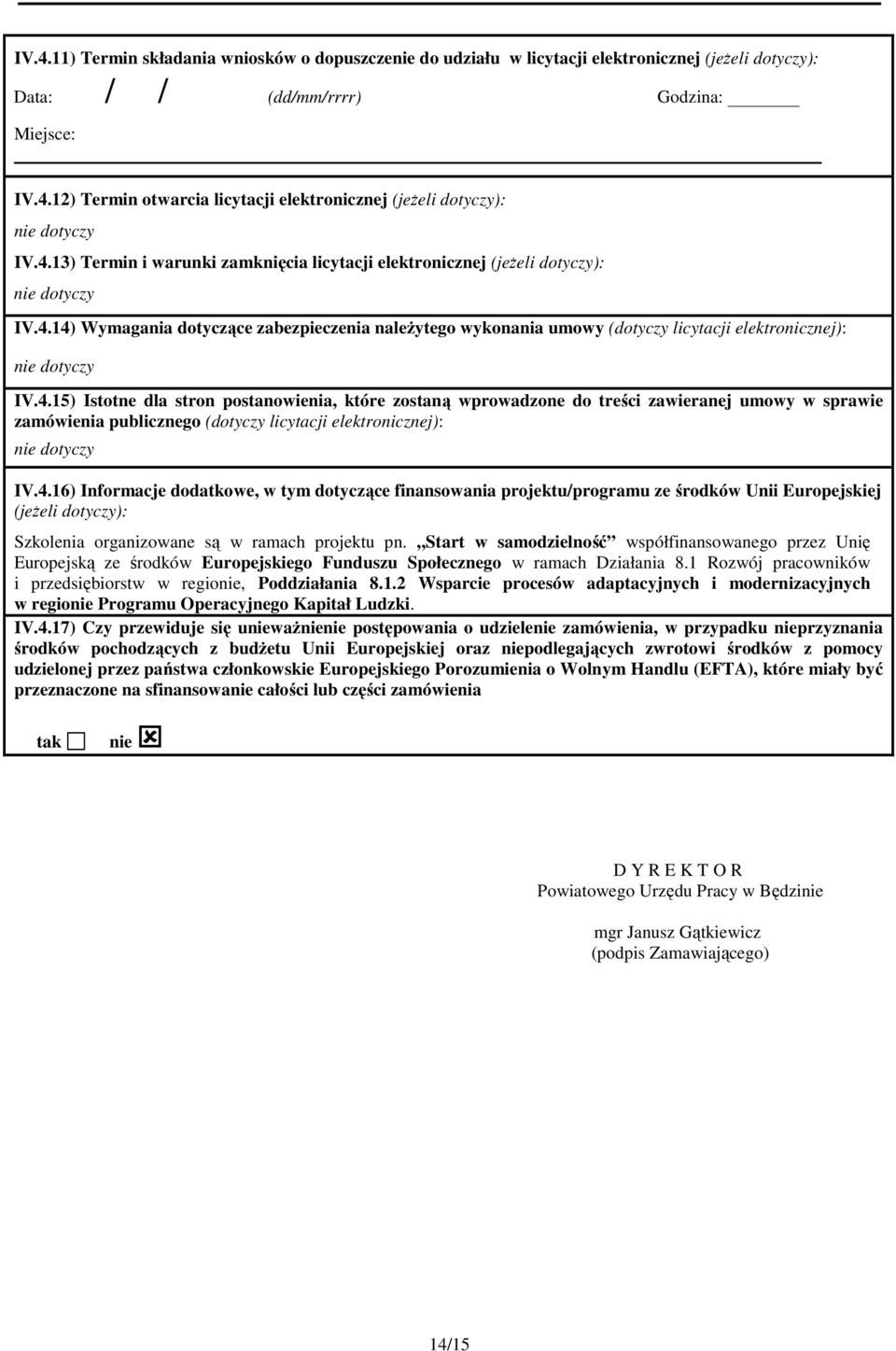 4.16) Informacje dodatkowe, w tym dotyczące finansowania projektu/programu ze środków Unii Europejskiej (jeżeli dotyczy): Szkolenia organizowane są w ramach projektu pn.