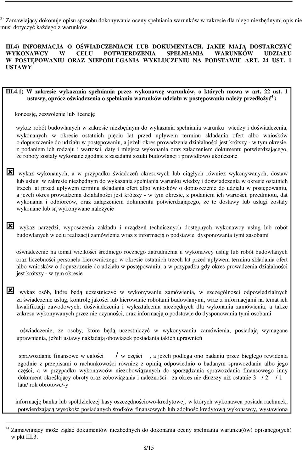1 USTAWY III.4.1) W zakresie wykazania spełniania przez wykonawcę warunków, o których mowa w art. 22 ust.