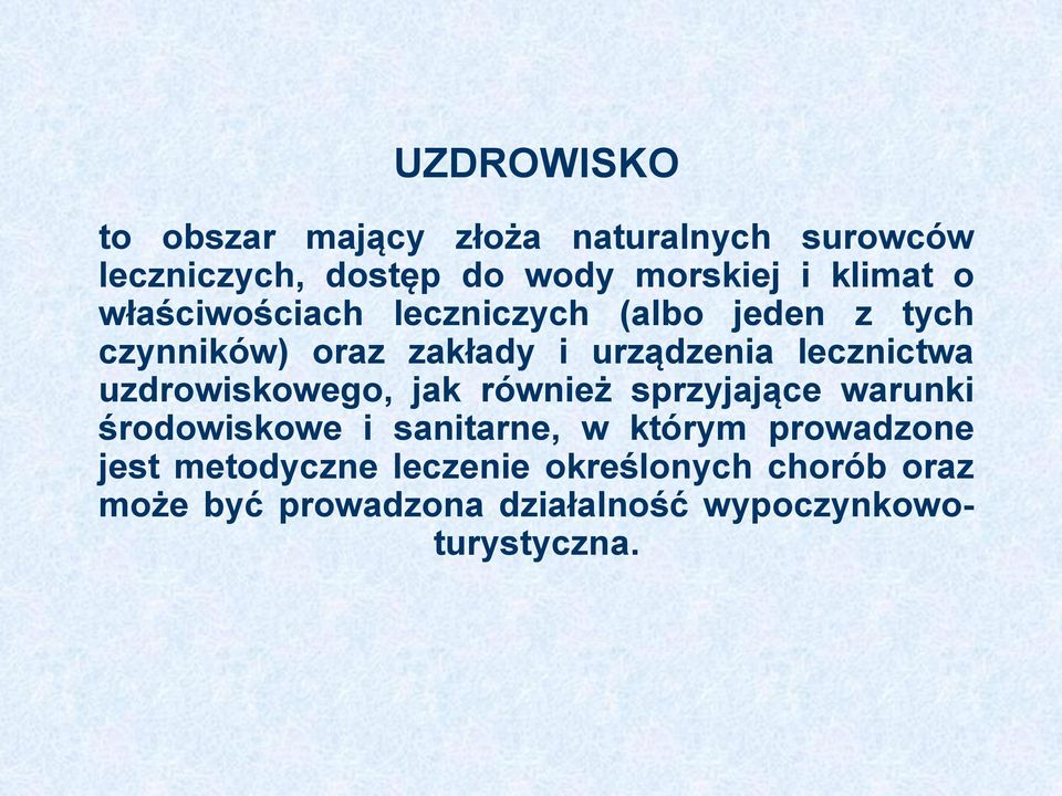 lecznictwa uzdrowiskowego, jak również sprzyjające warunki środowiskowe i sanitarne, w którym