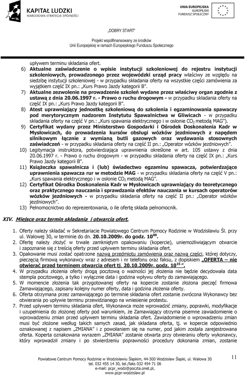 przypadku składania oferty na wszystkie części zamówienia za wyjątkiem część IX pn.: Kurs Prawo Jazdy kategorii B.