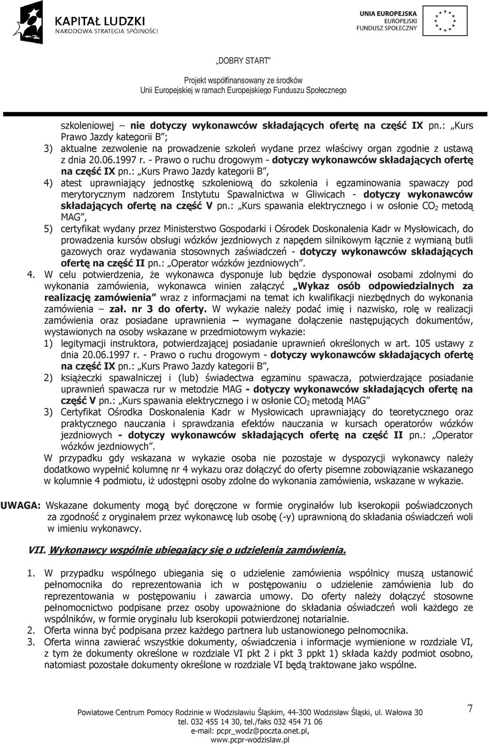- Prawo o ruchu drogowym - dotyczy wykonawców składających ofertę na część IX pn.