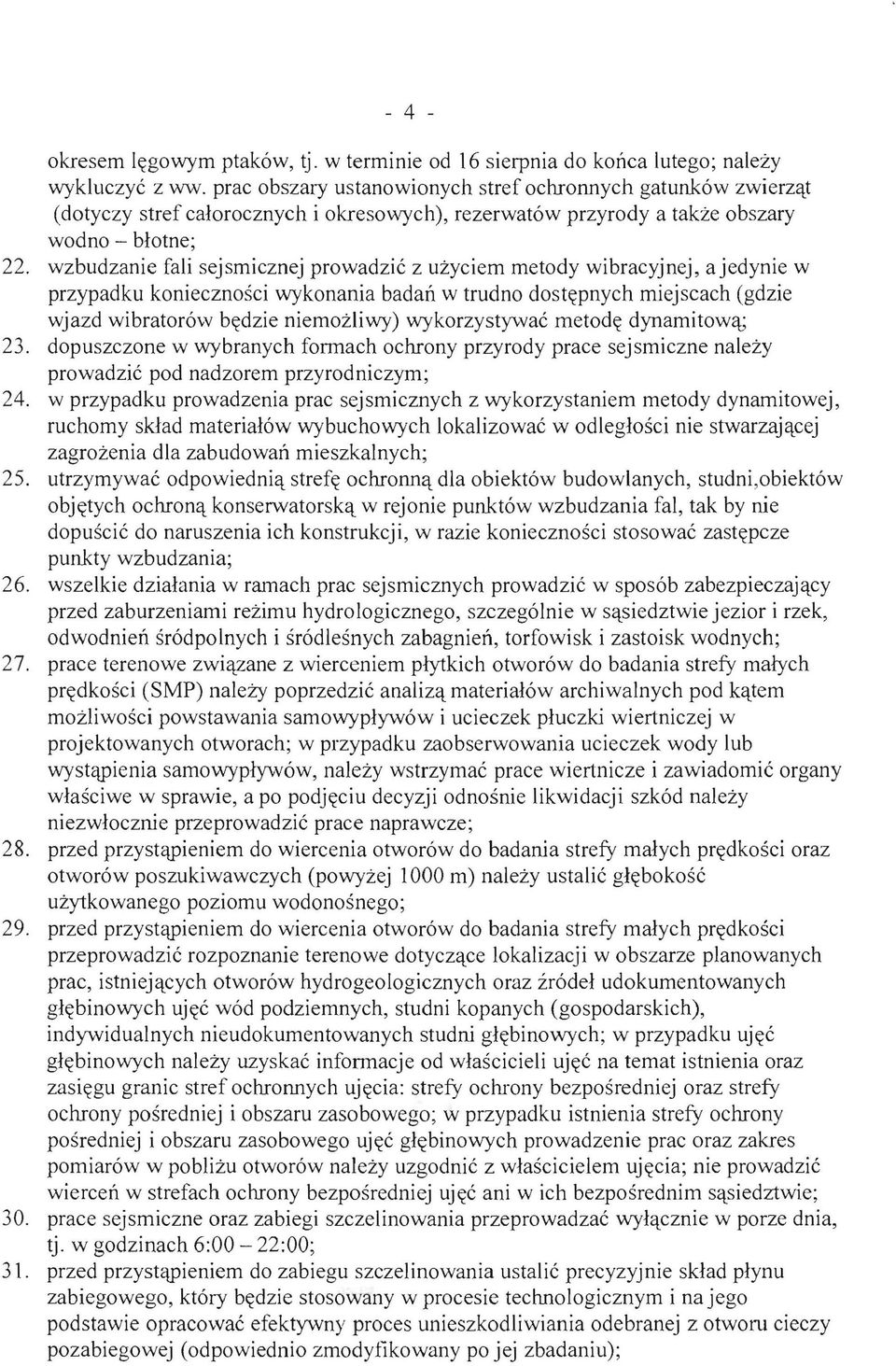 wzbudzanie fali sejsmicznej prowadzic z uzyciem metody wibracyjnej, ajedynie w przypadku koniecznosci wykonania badan w trudno dost~pnych miejscach (gdzie wjazd wibratorow b~dzie niemozliwy)