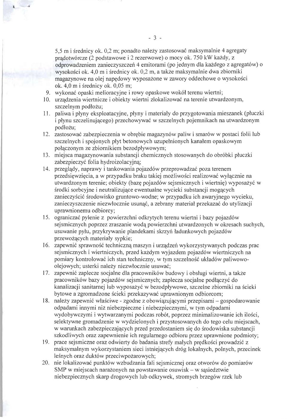 0,2 m, a takze maksymalnie dwa zbiomiki magazynowe na olej nap~dowy wyposazone w zawory oddechowe 0 wysokosci ok. 4,0 m i srednicy ok. 0,05 m; 9.