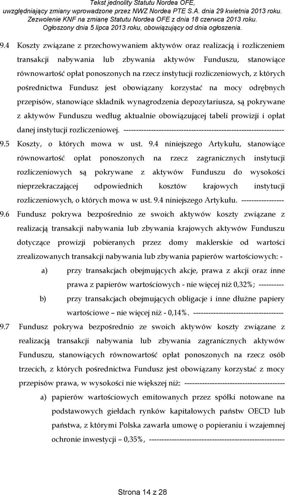 aktualnie obowiązującej tabeli prowizji i opłat danej instytucji rozliczeniowej. ---------------------------------------------------------------- 9.