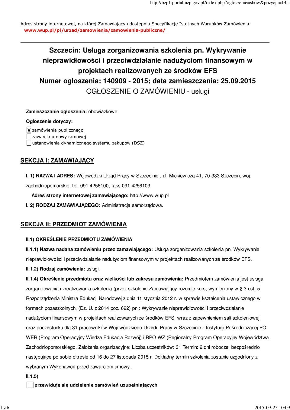 Wykrywanie nieprawidłowości i przeciwdziałanie nadużyciom finansowym w projektach realizowanych ze środków EFS Numer ogłoszenia: 14090