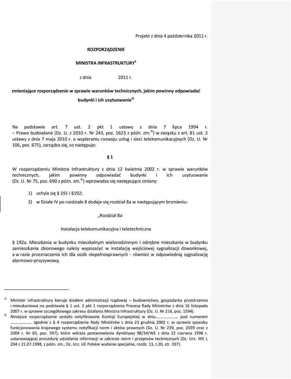 z 2010 r. Nr 243, poz. 1623 z późn. zm. 3) ) w związku z art. 81 ust. 2 ustawy z dnia 7 maja 2010 r. o wspieraniu rozwoju usług i sieci telekomunikacyjnych (Dz. U. Nr 106, poz.