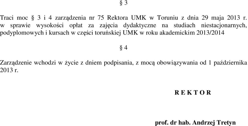 i kursach w części toruńskiej UMK w roku akademickim 2013/2014 4 Zarządzenie wchodzi w życie