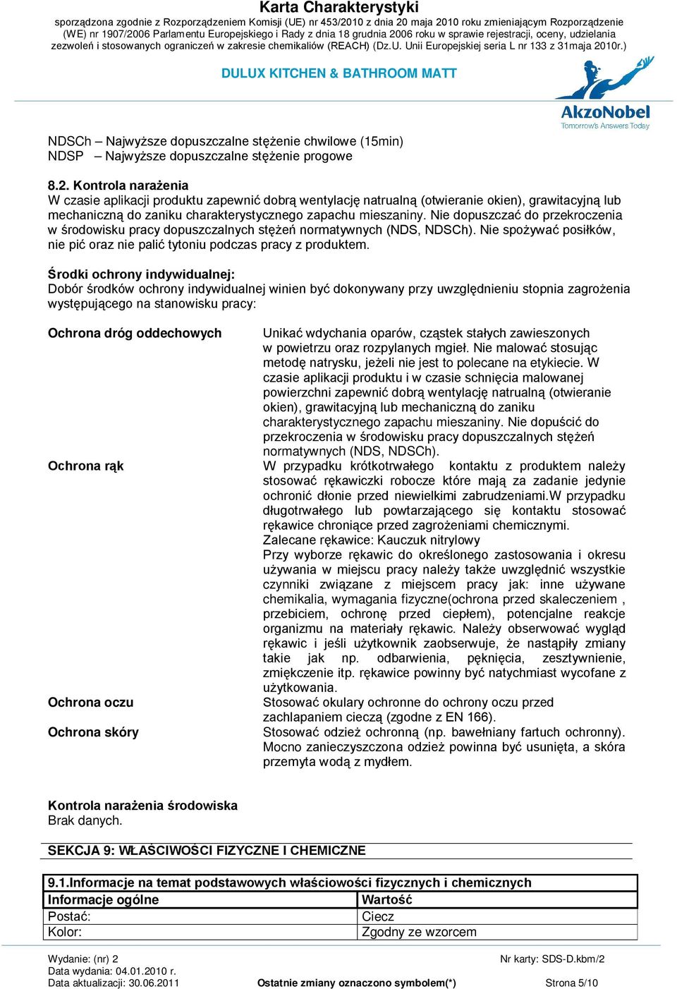 Nie dopuszczać do przekroczenia w środowisku pracy dopuszczalnych stężeń normatywnych (NDS, NDSCh). Nie spożywać posiłków, nie pić oraz nie palić tytoniu podczas pracy z produktem.