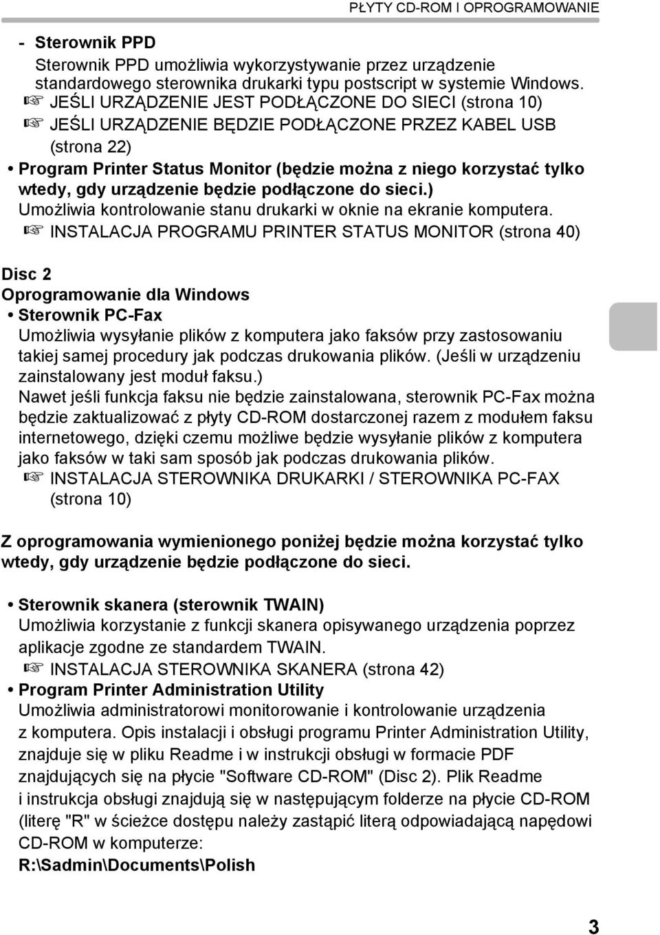 urządzenie będzie podłączone do sieci.) Umożliwia kontrolowanie stanu drukarki w oknie na ekranie komputera.