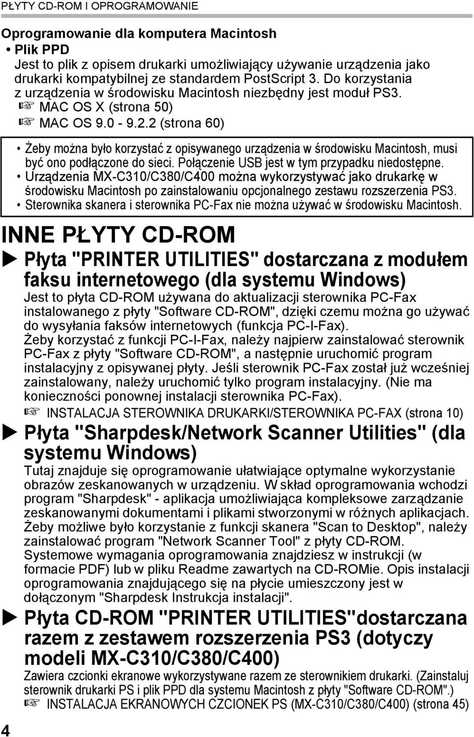 2 (strona 60) INNE PŁYTY CD-ROM Płyta "PRINTER UTILITIES" dostarczana z modułem faksu internetowego (dla systemu Windows) Jest to płyta CD-ROM używana do aktualizacji sterownika PC-Fax instalowanego