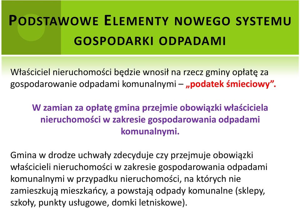 W zamian za opłatę gmina przejmie obowiązki właściciela nieruchomości w zakresie gospodarowania odpadami komunalnymi.