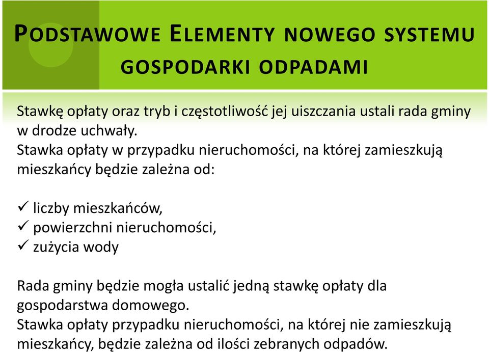 Stawka opłaty w przypadku nieruchomości, na której zamieszkują mieszkańcy będzie zależna od: liczby mieszkańców, powierzchni