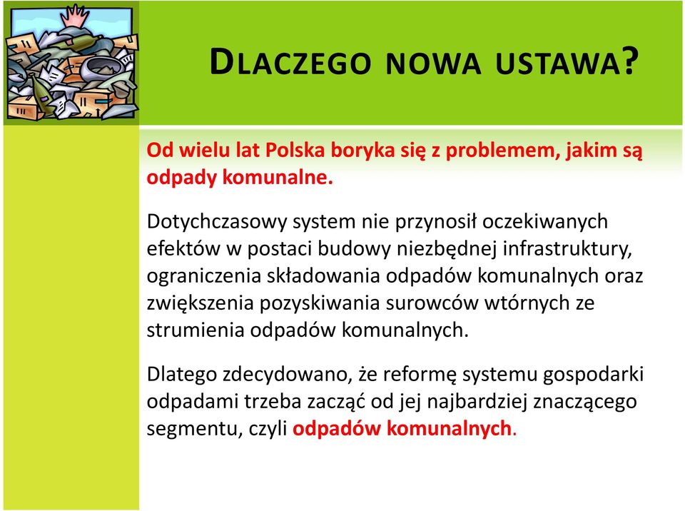 składowania odpadów komunalnych oraz zwiększenia pozyskiwania surowców wtórnych ze strumienia odpadów komunalnych.