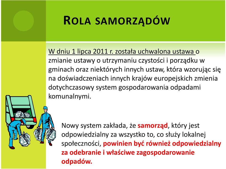 która wzorując się na doświadczeniach innych krajów europejskich zmienia dotychczasowy system gospodarowania odpadami