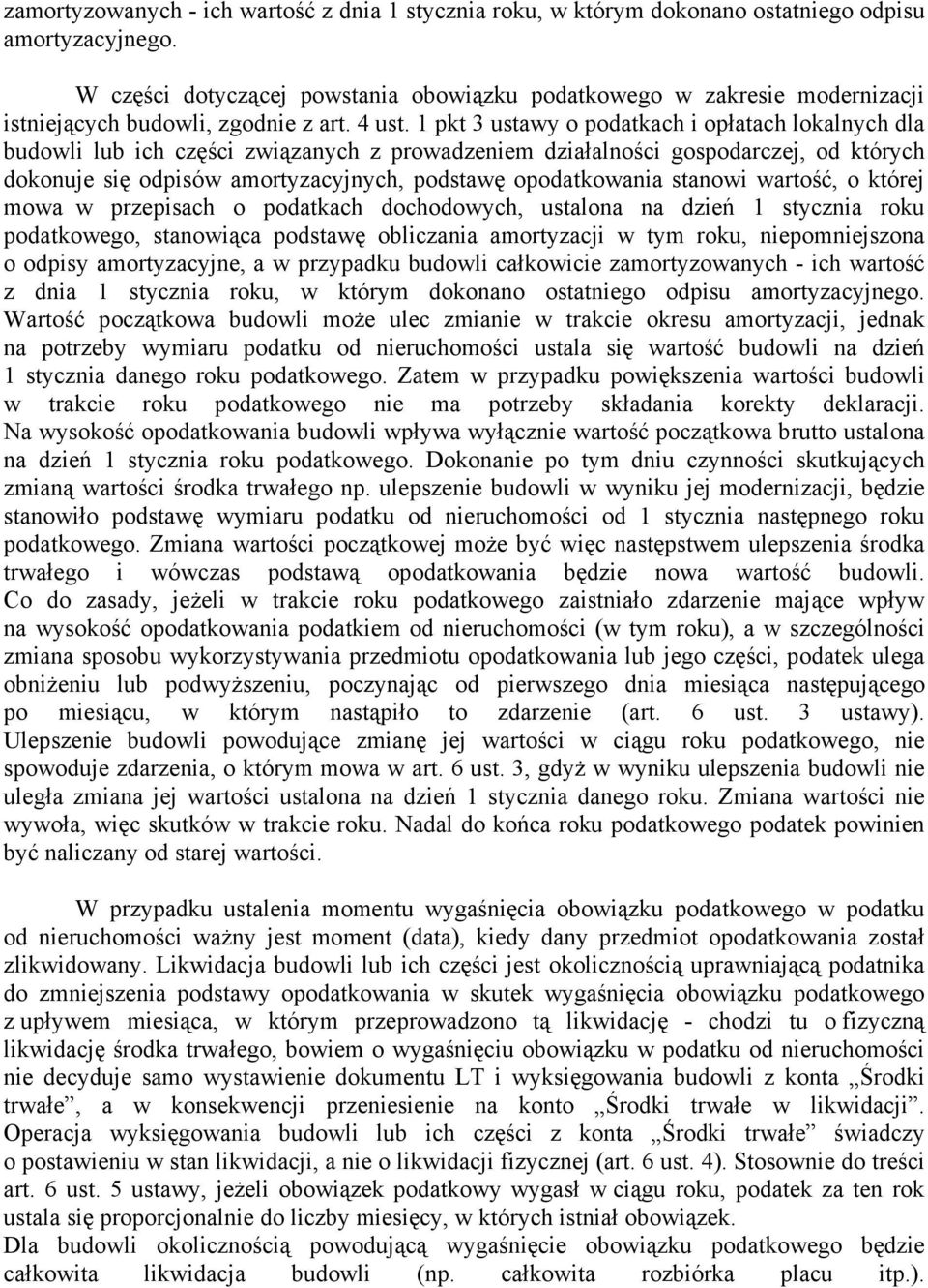 1 pkt 3 ustawy o podatkach i opłatach lokalnych dla budowli lub ich części związanych z prowadzeniem działalności gospodarczej, od których dokonuje się odpisów amortyzacyjnych, podstawę opodatkowania
