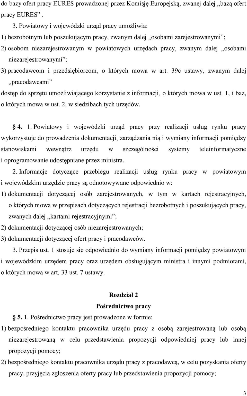 osobami niezarejestrowanymi ; 3) pracodawcom i przedsiębiorcom, o których mowa w art.