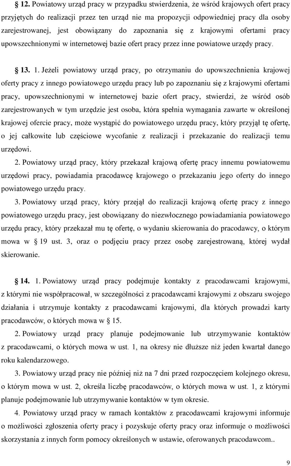 . 1. Jeżeli powiatowy urząd pracy, po otrzymaniu do upowszechnienia krajowej oferty pracy z innego powiatowego urzędu pracy lub po zapoznaniu się z krajowymi ofertami pracy, upowszechnionymi w