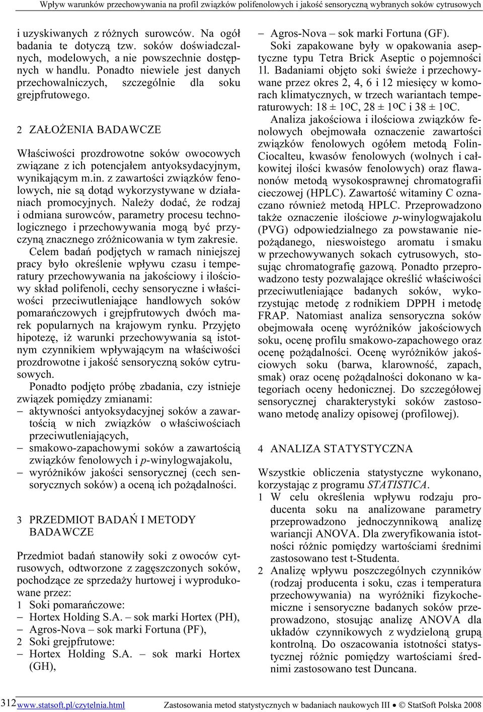 2 ZAŁOŻENIA BADAWCZE Właściwości prozdrowotne soków owocowych związane z ich potencjałem antyoksydacyjnym, wynikającym m.in.