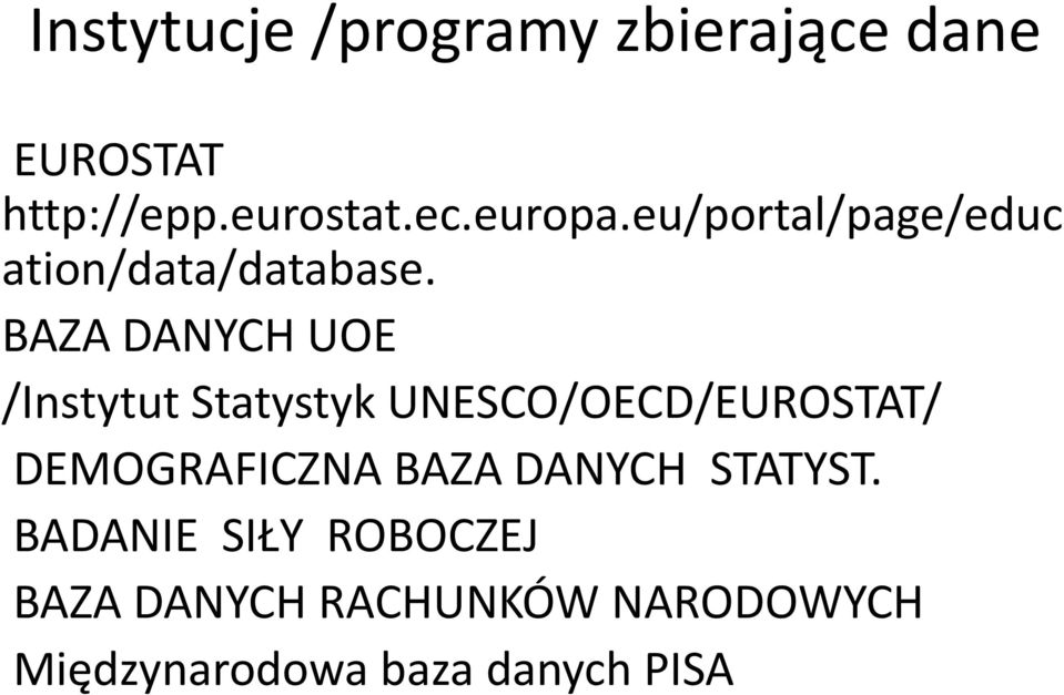 BAZA DANYCH UOE /Instytut Statystyk UNESCO/OECD/EUROSTAT/ DEMOGRAFICZNA