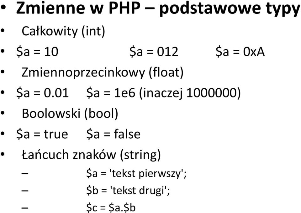 01 $a = 1e6 (inaczej 1000000) Boolowski (bool) $a = true $a =