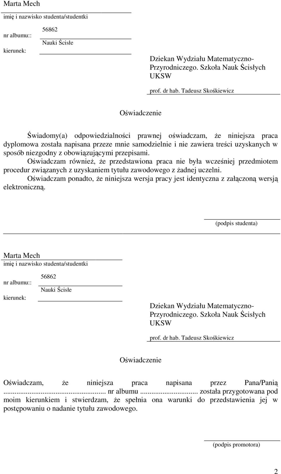 niezgodny z obowiązującymi przepisami. Oświadczam równieŝ, Ŝe przedstawiona praca nie była wcześniej przedmiotem procedur związanych z uzyskaniem tytułu zawodowego z Ŝadnej uczelni.