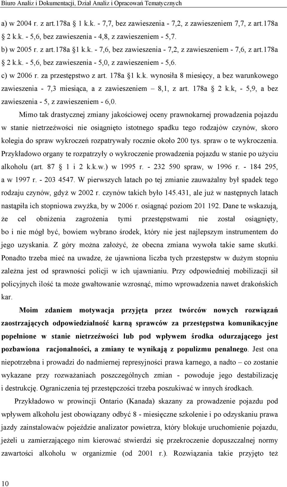 178a 2 k.k, - 5,9, a bez zawieszenia - 5, z zawieszeniem - 6,0.