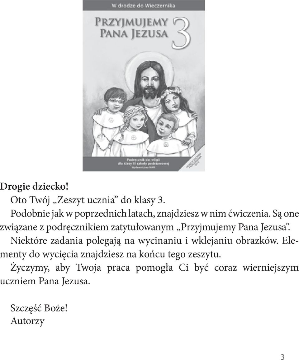 Są one związane z podręcznikiem zatytułowanym Przyjmujemy Pana Jezusa.