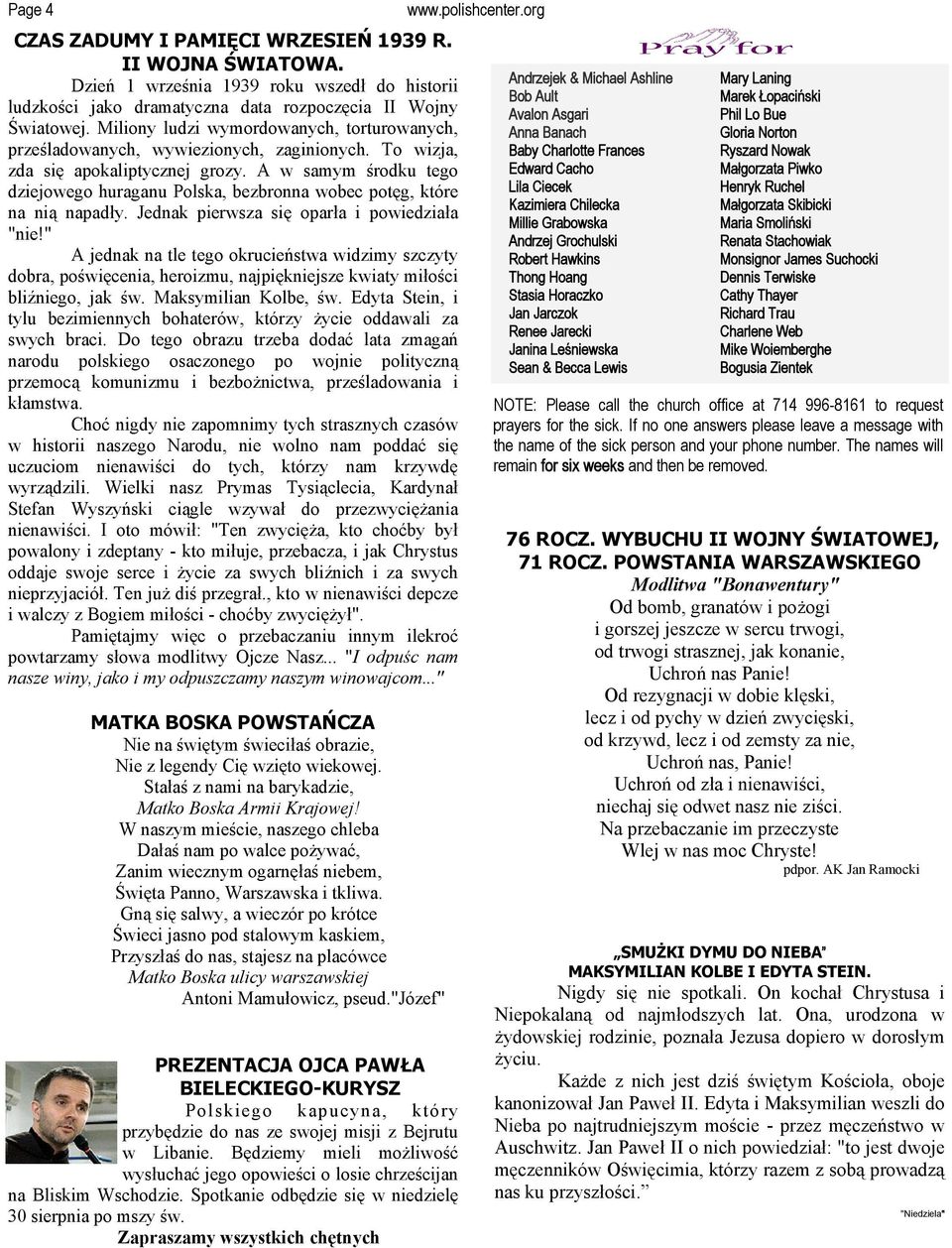 A w samym środku tego dziejowego huraganu Polska, bezbronna wobec potęg, które na nią napadły. Jednak pierwsza się oparła i powiedziała "nie!