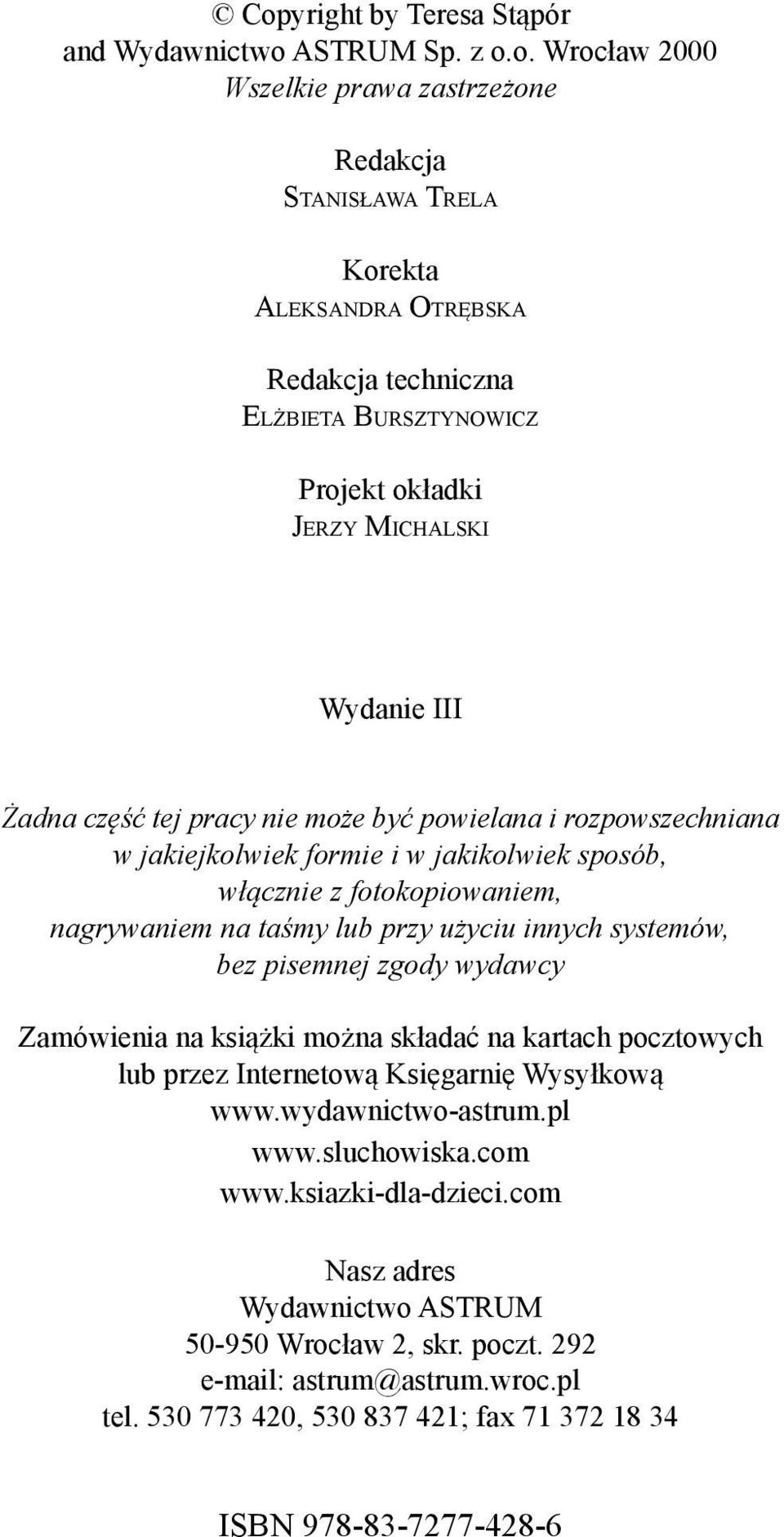 taśmy lub przy użyciu innych systemów, bez pisemnej zgody wydawcy Zamówienia na książki można składać na kartach pocztowych lub przez Internetową Księgarnię Wysyłkową www.wydawnictwo-astrum.pl www.