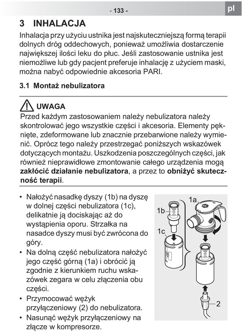 1 Monta nebulizatora pl UWAGA Przed ka dym zastosowaniem nale y nebulizatora nale y skontrolowa jego wszystkie cz ci i akcesoria.